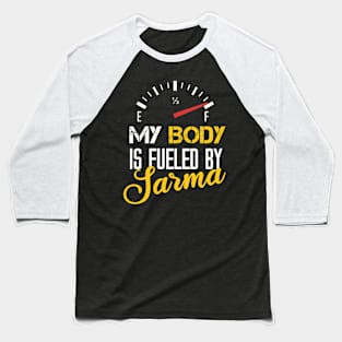 My Body Is Fueled By Sarma - Funny Sarcastic Saying Baseball T-Shirt